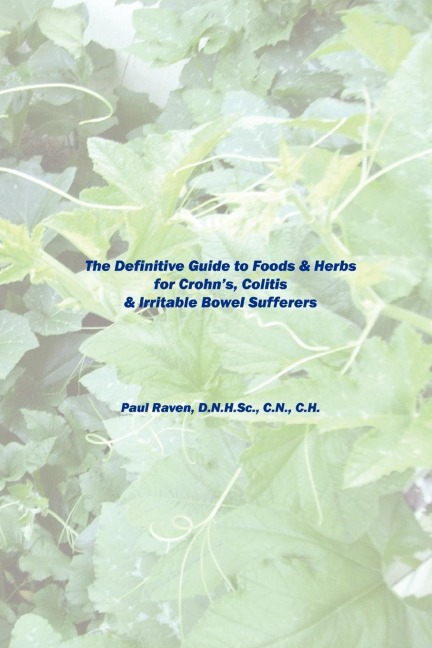 The Definitive Guide to Foods & Herbs for Crohns, Colitis & Irritable Bowel Sufferers