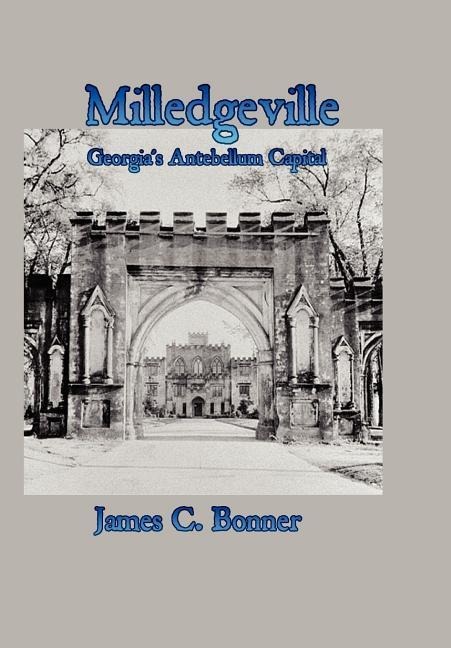 Milledgeville: Georgias Antebellum Capital