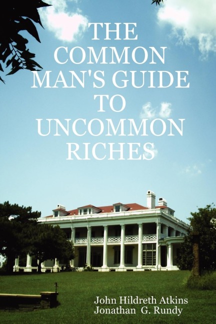 THE COMMON MANS GUIDE TO UNCOMMON RICHES