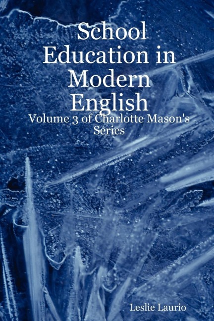 School Education in Modern English: Volume 3 of Charlotte Masons Series