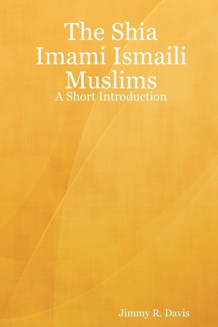 The Shia Imami Ismaili Muslims: A Short Introduction