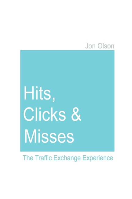 Hits, Clicks and Misses: The Traffic Exchange Experience