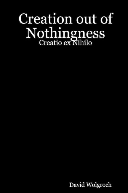 Creation out of Nothingness: Creatio ex Nihilo