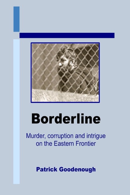 Borderline: Murder, Corruption and Intrigue on the Eastern Frontier
