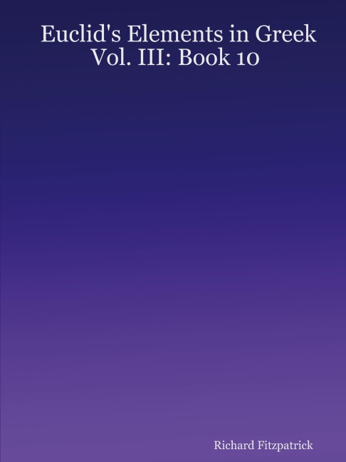 Euclids Elements in Greek: Vol. III: Book 10