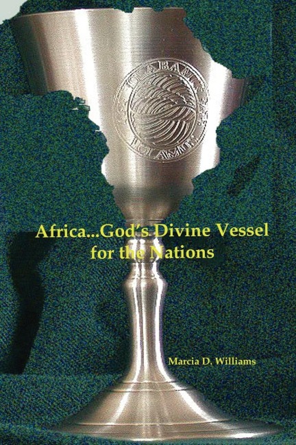 Africa...Gods Divine Vessel for the Nations