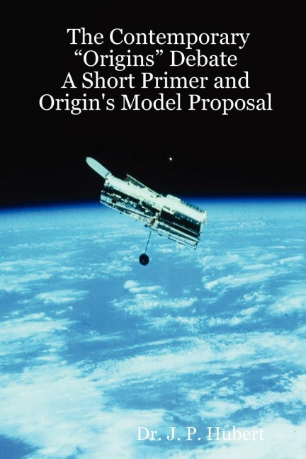 The Contemporary Origins Debate: A Short Primer and Origins Model Proposal