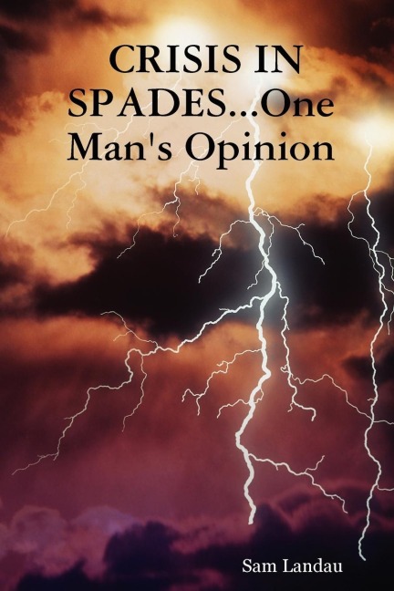CRISIS IN SPADES...One Mans Opinion