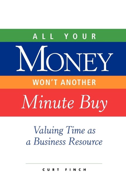 All Your Money Wont Another Minute Buy: Valuing Time as a Business Resource