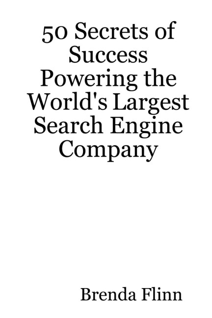 50 Secrets of Success Powering the Worlds Largest Search Engine Company