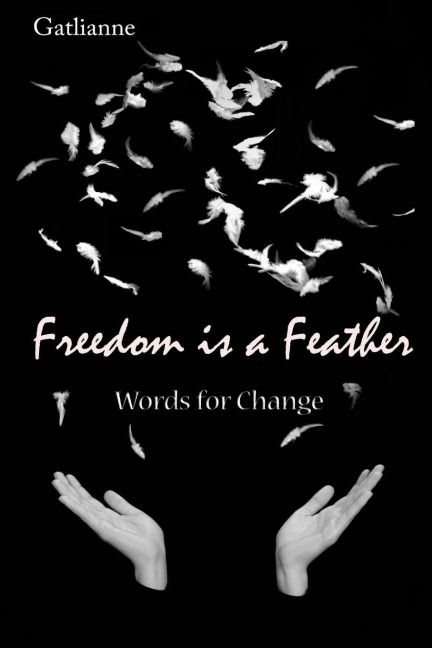 Freedom is a Feather: Words for Change