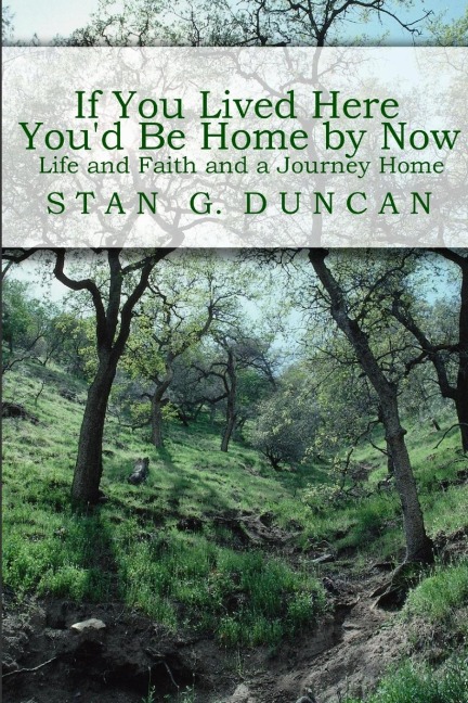 If You Lived Here Youd be Home by Now: Life and Faith and a Journey Home
