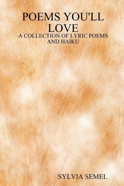 Poems Youll Love: A Collection of Lyric Poems and Haiku