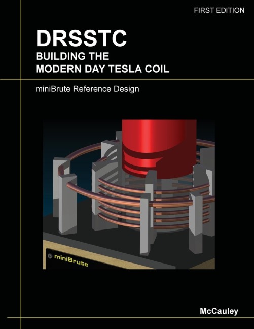 DRSSTC: Building the Modern Day Tesla Coil miniBrute Reference Design