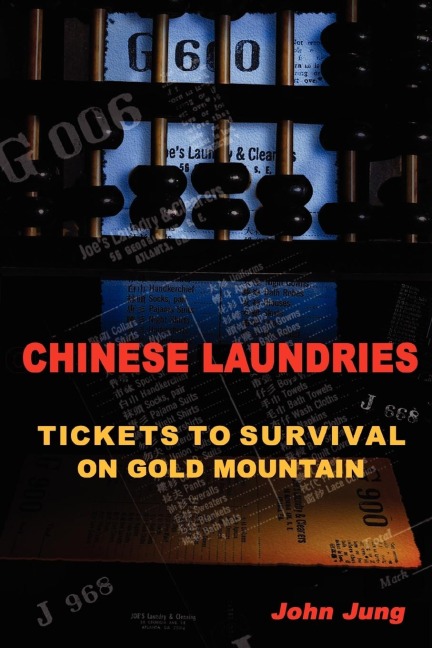Chinese Laundries: Tickets to Survival on Gold Mountain