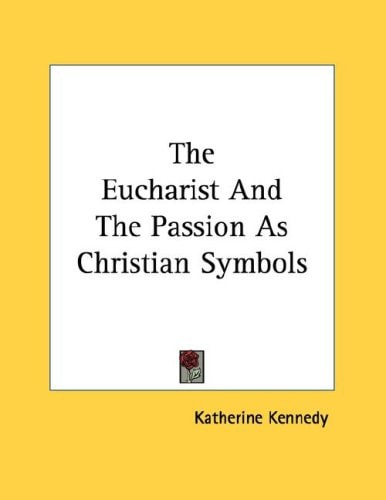 The Eucharist And The Passion As Christian Symbols