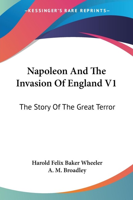 Napoleon And The Invasion Of England V1: The Story Of The Great Terror