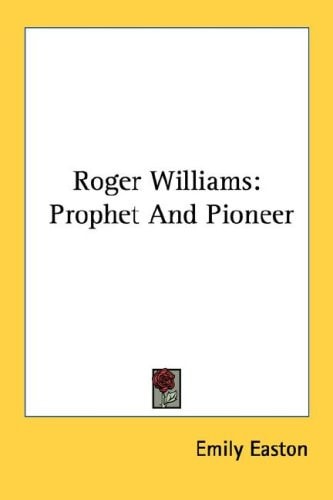 Roger Williams: Prophet and Pioneer