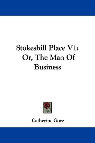 Stokeshill Place V1: Or, The Man Of Business