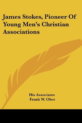 James Stokes, Pioneer Of Young Men's Christian Associations