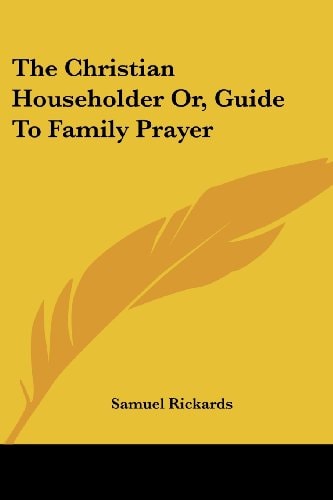 The Christian Householder Or, Guide To Family Prayer