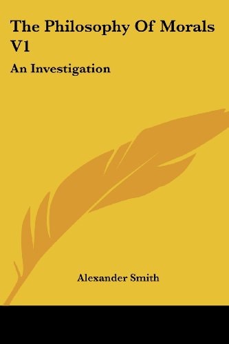 The Philosophy of Morals V1: An Investigation
