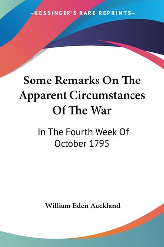 Some Remarks On The Apparent Circumstances Of The War: In The Fourth Week Of October 1795