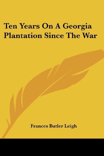 Ten Years On A Georgia Plantation Since The War