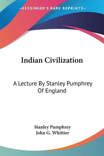 Indian Civilization: A Lecture By Stanley Pumphrey Of England