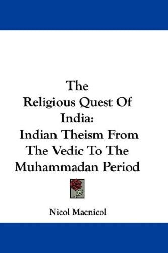 The Religious Quest Of India: Indian Theism From The Vedic To The Muhammadan Period