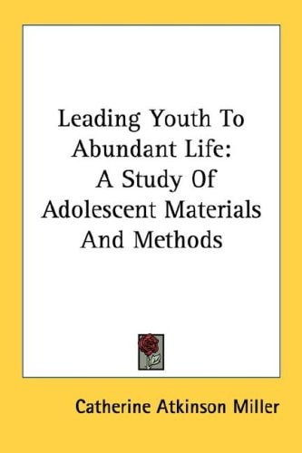 Leading Youth To Abundant Life: A Study Of Adolescent Materials And Methods