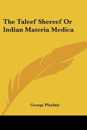 The Taleef Shereef Or Indian Materia Medica