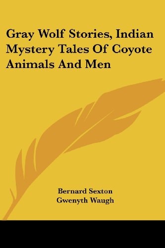 Gray Wolf Stories, Indian Mystery Tales Of Coyote Animals And Men