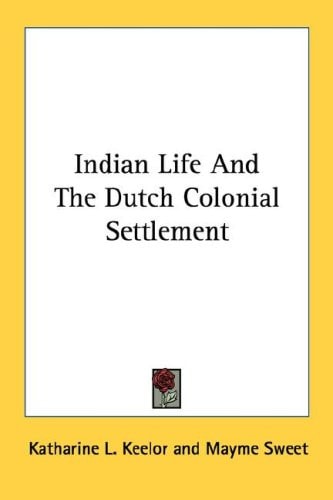 Indian Life And The Dutch Colonial Settlement