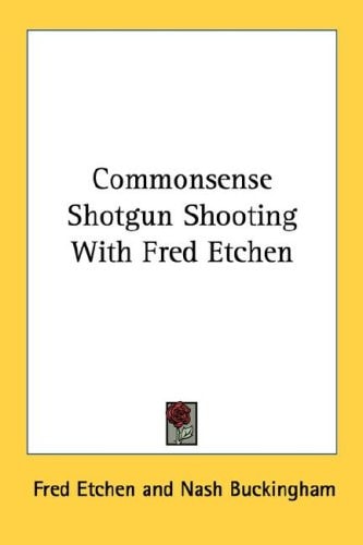 Commonsense Shotgun Shooting with Fred Etchen