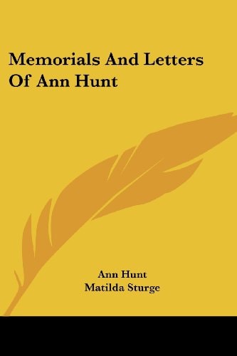 Memorials And Letters Of Ann Hunt