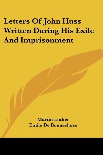 Letters of John Huss Written During His Exile and Imprisonment