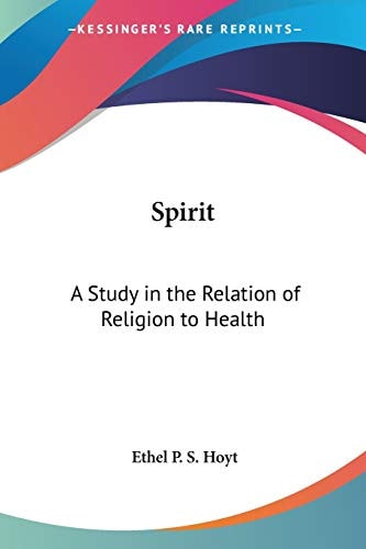 Spirit: A Study in the Relation of Religion to Health