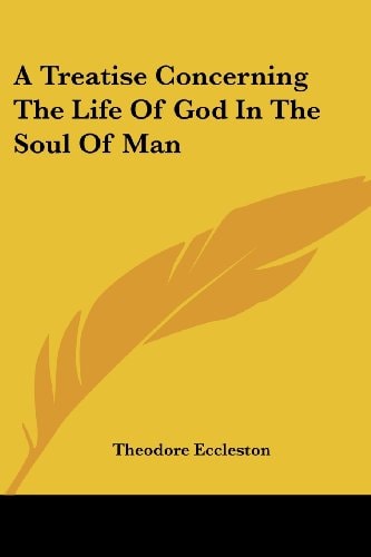 A Treatise Concerning The Life Of God In The Soul Of Man