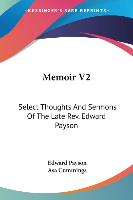 Memoir V2: Select Thoughts And Sermons Of The Late Rev. Edward Payson