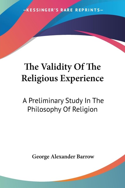 The Validity Of The Religious Experience: A Preliminary Study In The Philosophy Of Religion