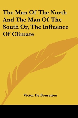 The Man Of The North And The Man Of The South Or, The Influence Of Climate