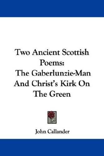 Two Ancient Scottish Poems: The Gaberlunzie-Man And Christ's Kirk On The Green