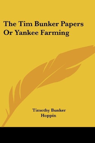 The Tim Bunker Papers Or Yankee Farming