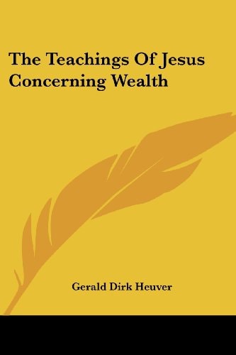 The Teachings Of Jesus Concerning Wealth
