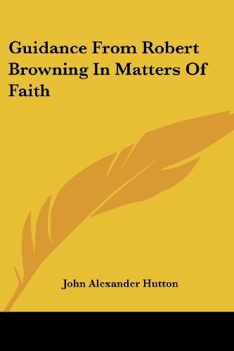 Guidance From Robert Browning In Matters Of Faith