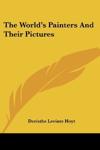 The World's Painters And Their Pictures