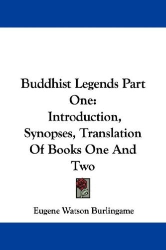 Buddhist Legends Part One: Introduction, Synopses, Translation Of Books One And Two