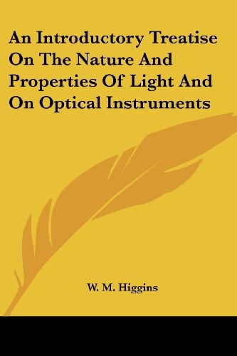 An Introductory Treatise On The Nature And Properties Of Light And On Optical Instruments