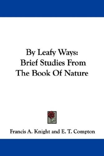 By Leafy Ways: Brief Studies From The Book Of Nature